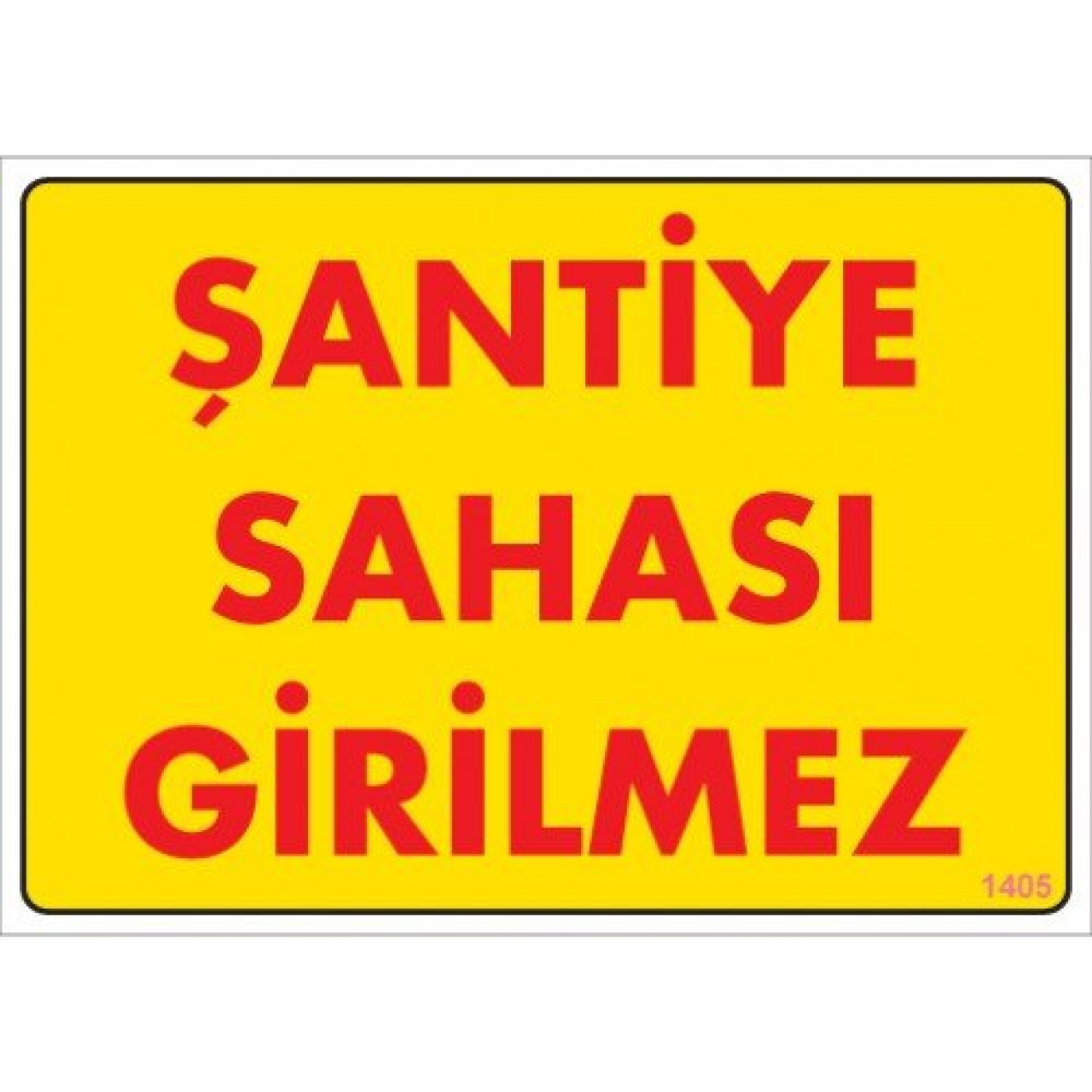 Pvc Levha "Şantiye Sahası Girilmez" 25*35 cm