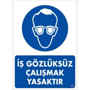 Pvc "İş Gözlüksüz Çalışmak Yasak" 25X35 Cm