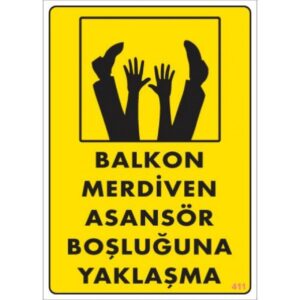 Pvc Levha "Balkon Merdiven Asansör Boşluğuna Yaklaşma" 25X35 Cm