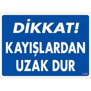 Pvc Levha "Dikkat Kayışlardan Uzak Dur" 25*35 cm