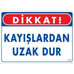 Pvc Levha "Dikkat Kayışlardan Uzak Dur" 25X35 Cm