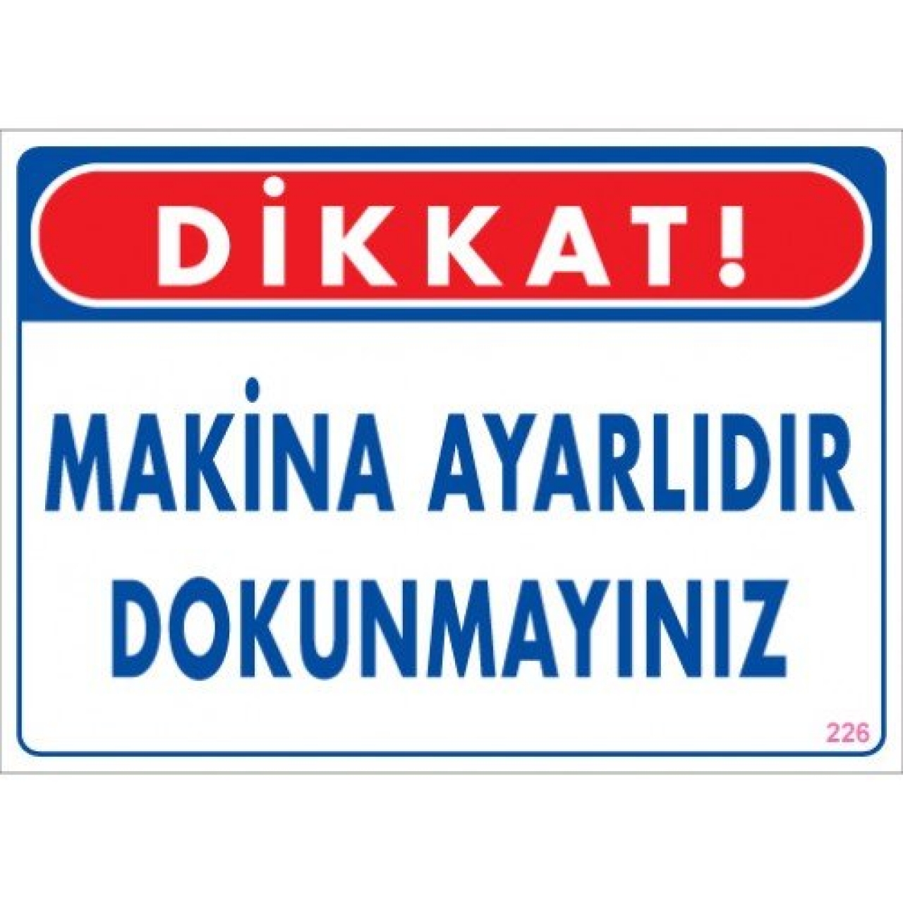 Pvc Levha "Dikkat Makina Ayarlıdır Dokunmayınız" 25X35 Cm