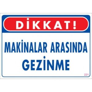 Pvc Levha "Dikkat Makinalar Arasında Gezinme" 25X35 Cm