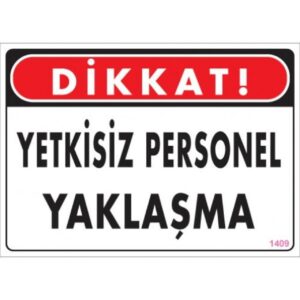 Pvc Levha "Dikkat Yetkisiz Personel Yaklaşma" 25*35 cm