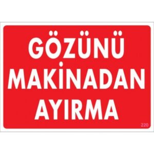 Pvc Levha "Gözünü Makinadan Ayırma" 25X35 Cm