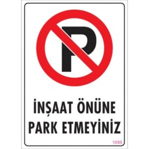 Pvc Levha "İnşaat Önüne Park Etmeyiniz" 25*35 cm