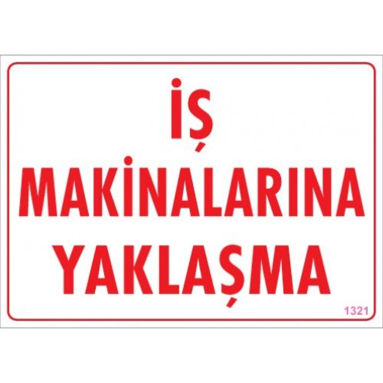 Pvc Levha "İş Makinalarına Yaklaşma" 25*35 cm