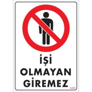 Pvc Levha "İşi Olmayan Giremez" 25*35 cm