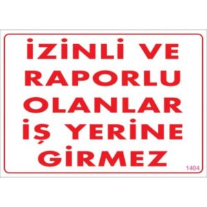 Pvc Levha "İzinli ve Raporlu Olanlar İş Yerine Giremez" 25*35 cm