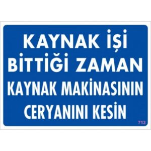 Pvc Levha "Kaynak İşi Bittiği Zaman Kaynak Makinasının Ceryanını Kesin" 25X35 Cm
