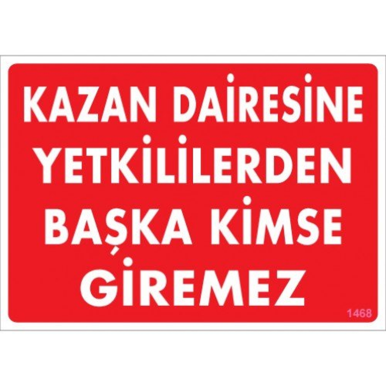 Pvc Levha "Kazan Dairesine Yetkililerden Başka Kimse Giremez" 25*35 cm