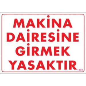 Pvc Levha "Makina Dairesine Girmek Yasaktır" 25*35 cm