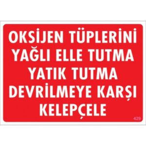 Pvc Levha "Oksijen Tüplerini Yağlı Elle Tutma Yatık Tutma Devrilmeye Karşı Kelepçele" 25X35 Cm