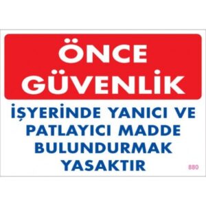 Pvc Levha "Önce Güvenlik İş Yerinde Yanıcı ve Patlayıcı Madde Bulundurmak Yasaktır" 25X35 Cm