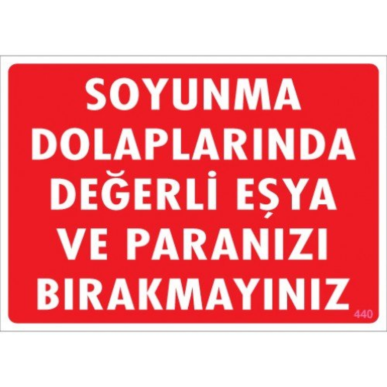 Pvc Levha "Soyunma Dolaplarında Değerli Eşya ve Paranızı Bırakmayınız" 25X35 Cm