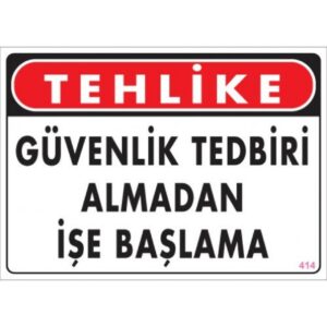 Pvc Levha "TEHLİKE Güvenlik Tedbiri Almadan İşe Başlama" 25X35 Cm