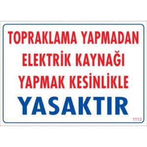 Pvc Levha "Topraklama Yapmadan Elektrik Kaynağı Yapmak Kesinlikle Yasaktır" 25*35 cm